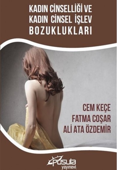 Kadın Cinselliği ve Kadın Cinsel İşlev Bozuklukları Kadın Cinselliği ve Kadın Cinsel İşlev Bozuklukları