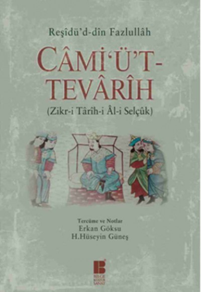 Cami'ü't-Tevarih (Zikr-i Tarih-i Al-i Selçuk) Cami'ü't-Tevarih (Zikr-i Tarih-i Al-i Selçuk)