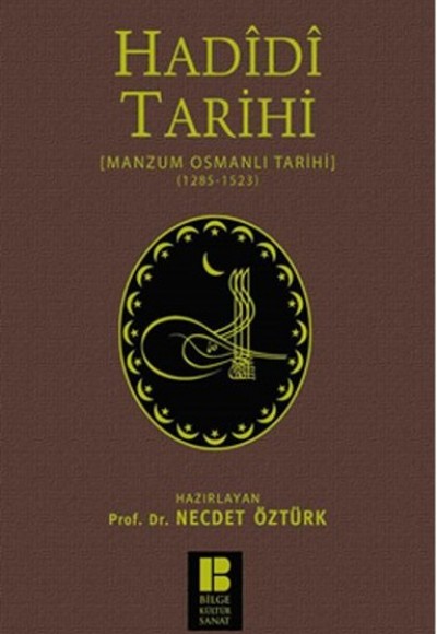 Hadidi Tarihi Manzum Osmanlı Tarihi (1285-1523) Hadidi Tarihi Manzum Osmanlı Tarihi (1285-1523)