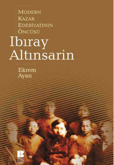 Modern Kazak Edebiyatının Öncüsü Ibıray Altınsarin Modern Kazak Edebiyatının Öncüsü Ibıray Altınsarin