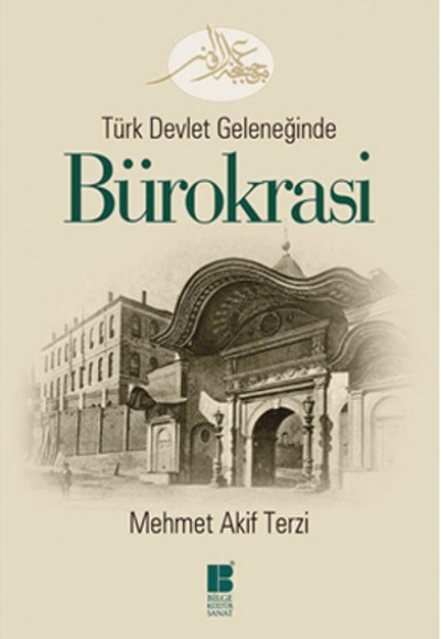 Türk Devlet Geleneğinde Bürokrasi Türk Devlet Geleneğinde Bürokrasi