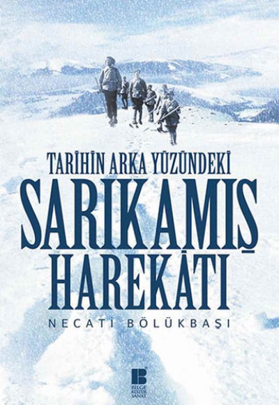 Tarihin Arka Yüzündeki Sarıkamış Harekatı Tarihin Arka Yüzündeki Sarıkamış Harekatı