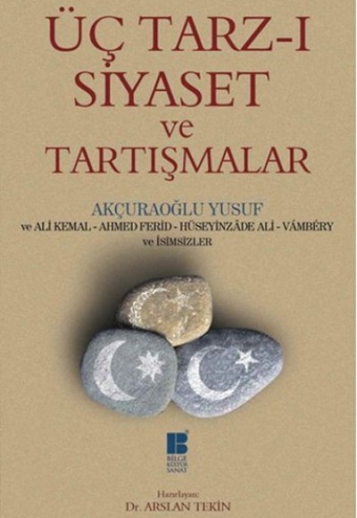 Üç Tarz-ı Siyaset ve Tartışmalar Üç Tarz-ı Siyaset ve Tartışmalar