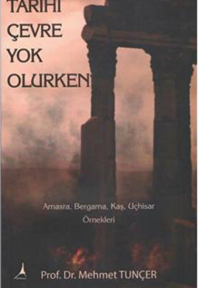 Tarihi Çevre Yok Olurken Tarihi Çevre Yok Olurken