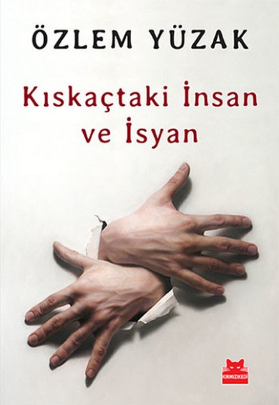 Kıskaçtaki İnsan ve İsyan Kıskaçtaki İnsan ve İsyan