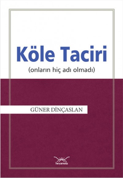 Köle Taciri Onların Hiç Adı Olmadı Köle Taciri Onların Hiç Adı Olmadı