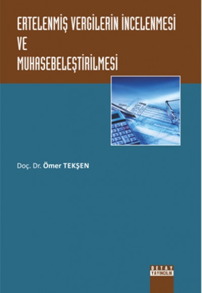 Ertelenmiş Vergilerin İncelenmesi ve Muhasebeleştirilmesi Ertelenmiş Vergilerin İncelenmesi ve Muhasebeleştirilmesi