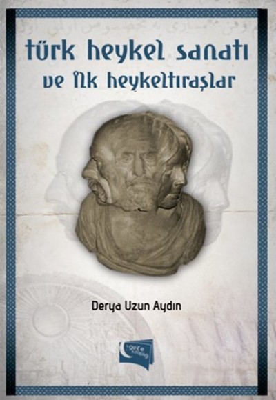 Türk Heykel Sanatı ve İlk Heykeltıraşlar Türk Heykel Sanatı ve İlk Heykeltıraşlar
