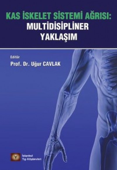 Kas İskelet Sistemi Ağrısı: Multidisipliner Yaklaşım Kas İskelet Sistemi Ağrısı: Multidisipliner Yaklaşım