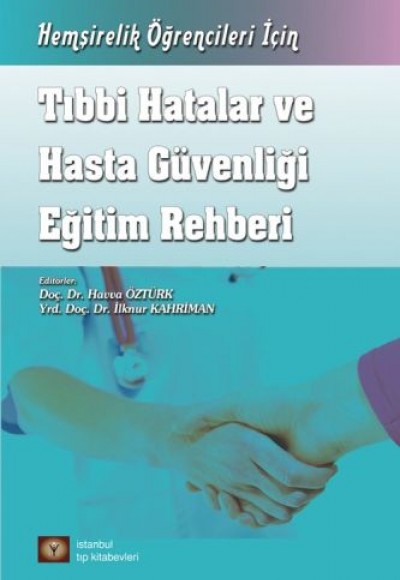 Hemşirelik Öğrencileri İçin Tıbbi Hatalar ve Hasta Güvenliği Eğitim Rehberi Hemşirelik Öğrencileri İçin Tıbbi Hatalar ve Hasta Güvenliği Eğitim Rehberi