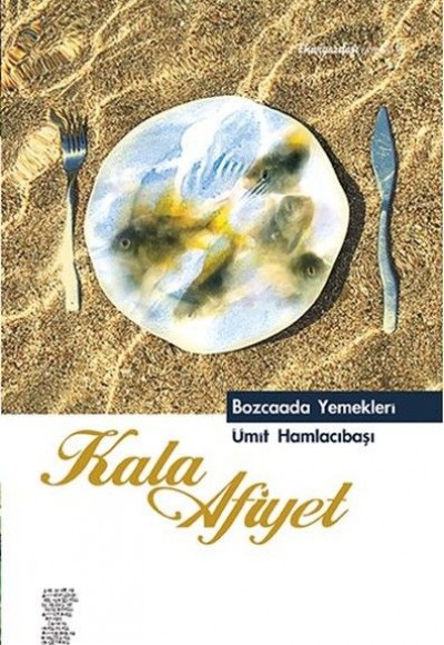Kala Afiyet - Bozcaada Yemekleri Kala Afiyet - Bozcaada Yemekleri