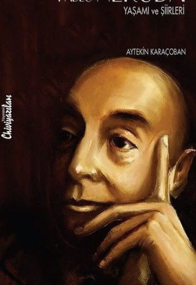 Pablo Neruda - Yaşamı ve Şiirleri Pablo Neruda - Yaşamı ve Şiirleri