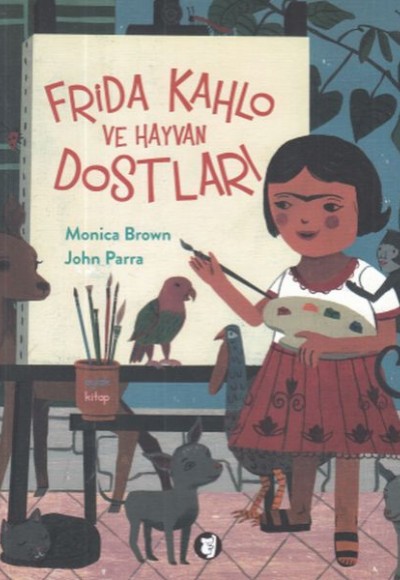 Frida Kahlo ve Hayvan Dostları Frida Kahlo ve Hayvan Dostları