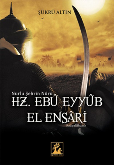 Nurlu Şehrin Nuru Hz. Ebu Eyyub el-Ensari Nurlu Şehrin Nuru Hz. Ebu Eyyub el-Ensari