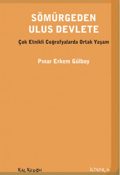 Sömürgeden Ulus Devlete Çok Etnikli Coğrafyada Ortak Yaşam Sömürgeden Ulus Devlete Çok Etnikli Coğrafyada Ortak Yaşam