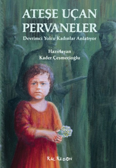 Ateşe Uçan Pervaneler Devrimci Yolcu Kadınlar Anlatıyor Ateşe Uçan Pervaneler Devrimci Yolcu Kadınlar Anlatıyor