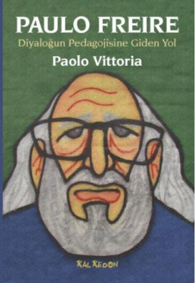 Paulo Freire - Diyaloğun Pedagojisine Giden Yol Paulo Freire - Diyaloğun Pedagojisine Giden Yol