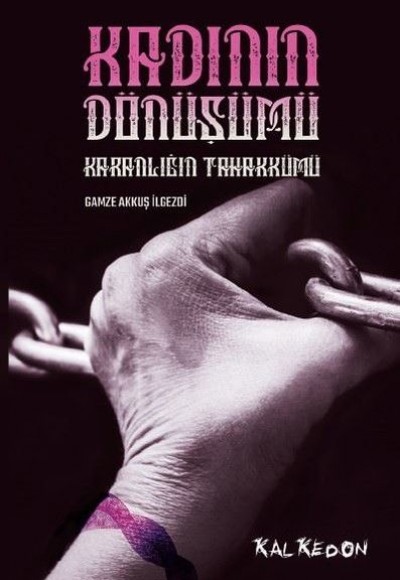 Kadının Dönüşümü-Karanlığın Tahakkümü Kadının Dönüşümü-Karanlığın Tahakkümü