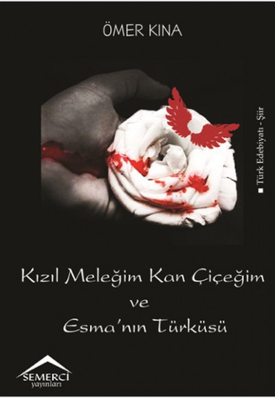 Kızıl Meleğim Kan Çiçeğim ve Esma'nin Türküsü Kızıl Meleğim Kan Çiçeğim ve Esma'nin Türküsü