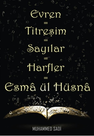 Evren - Titreşim - Sayılar - Harfler - Esma ül Hüsna Evren - Titreşim - Sayılar - Harfler - Esma ül Hüsna