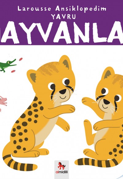 Larousse Ansiklopedim - Yavru Hayvanlar Larousse Ansiklopedim - Yavru Hayvanlar