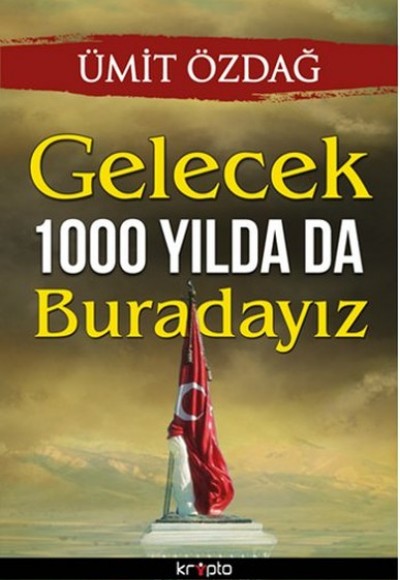 Gelecek 1000 Yılda Da Buradayız Gelecek 1000 Yılda Da Buradayız
