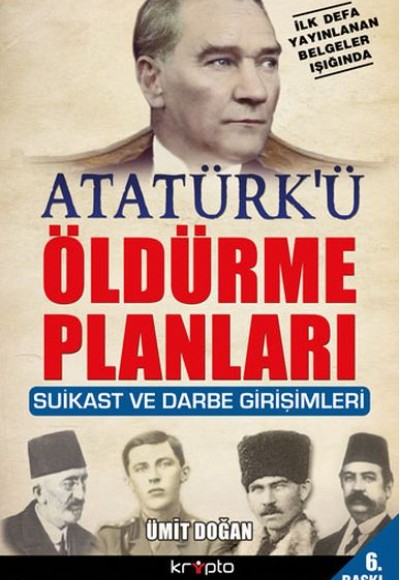 Atatürk'ü Öldürme Planları Atatürk'ü Öldürme Planları