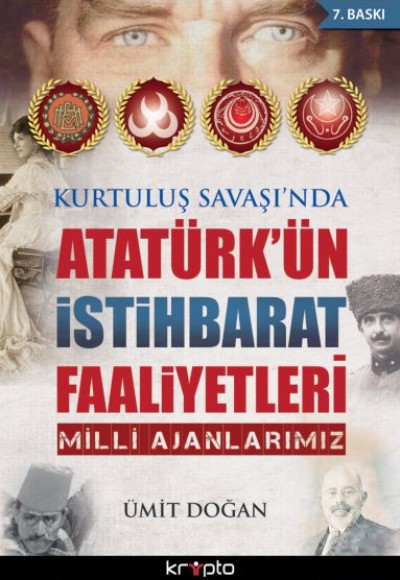 Kurtuluş Savaşı'nda Atatürk'ün İstihbarat Faaliyetleri Kurtuluş Savaşı'nda Atatürk'ün İstihbarat Faaliyetleri