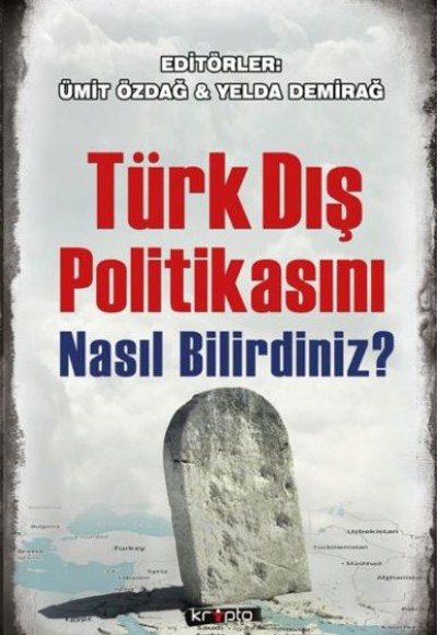 Türk Dış Politikasını Nasıl Bilirdiniz Türk Dış Politikasını Nasıl Bilirdiniz