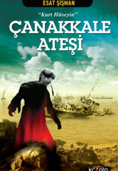Çanakkale Ateşi - Kurt Hüseyin Çanakkale Ateşi - Kurt Hüseyin