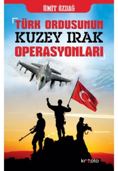 Türk Ordusunun Kuzey Irak Operasyonları Türk Ordusunun Kuzey Irak Operasyonları
