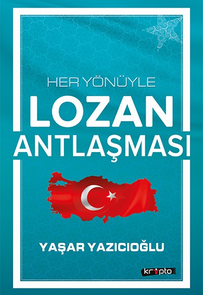 Her Yönüyle Lozan Antlaşması Her Yönüyle Lozan Antlaşması