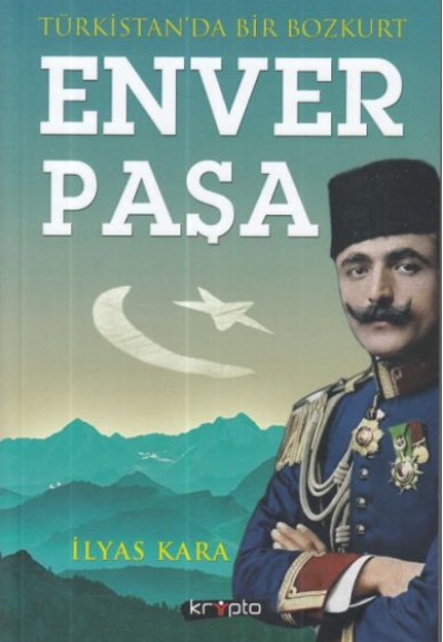 Türkistan'da Bir Bozkurt Enver Paşa Türkistan'da Bir Bozkurt Enver Paşa