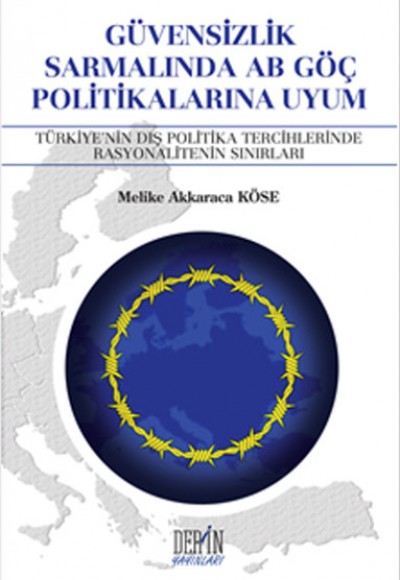 Güvensizlik Sarmalında AB Göç Politikalarına Uyum Güvensizlik Sarmalında AB Göç Politikalarına Uyum