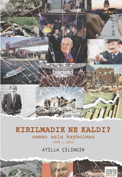 Kırılmadık Ne Kaldı? Zaman Asla Kaybolmaz 2002-2015 Kırılmadık Ne Kaldı? Zaman Asla Kaybolmaz 2002-2015