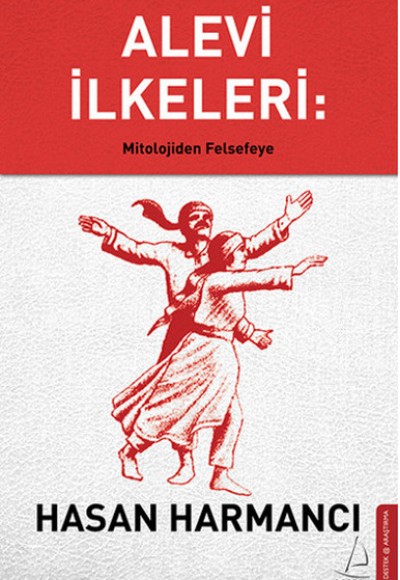 Alevi İlkeleri: Mitolojiden Felsefeye Alevi İlkeleri: Mitolojiden Felsefeye
