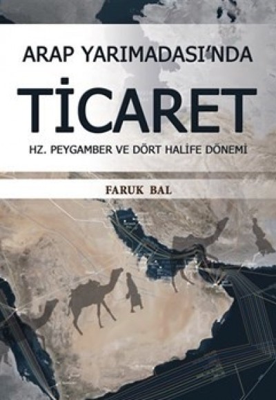 Arap Yarımadası'nda Ticaret Hz. Peygamber ve Dört Halife Dönemi Arap Yarımadası'nda Ticaret Hz. Peygamber ve Dört Halife Dönemi