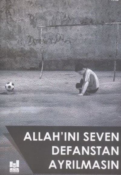 Allah'ını Seven Defanstan Ayrılmasın Allah'ını Seven Defanstan Ayrılmasın