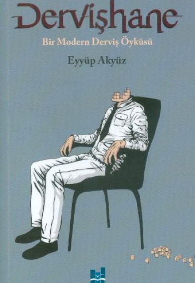 Dervişhane Bir Modern Derviş Öyküsü Dervişhane Bir Modern Derviş Öyküsü