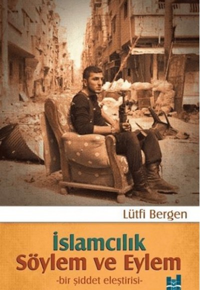 İslamcılık - Söylem ve Eylem İslamcılık - Söylem ve Eylem