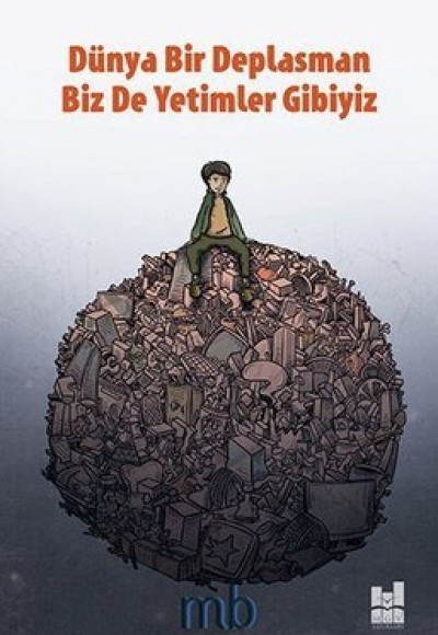 Dünya Bir Deplasman Biz De Yetimler Gibiyiz Dünya Bir Deplasman Biz De Yetimler Gibiyiz