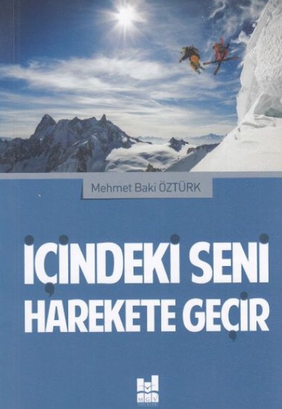 İçindeki Seni Harekete Geçir İçindeki Seni Harekete Geçir