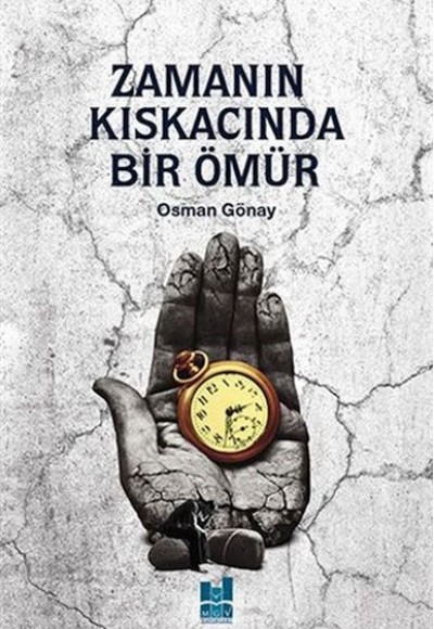 Zamanın Kıskacında Bir Ömür Zamanın Kıskacında Bir Ömür