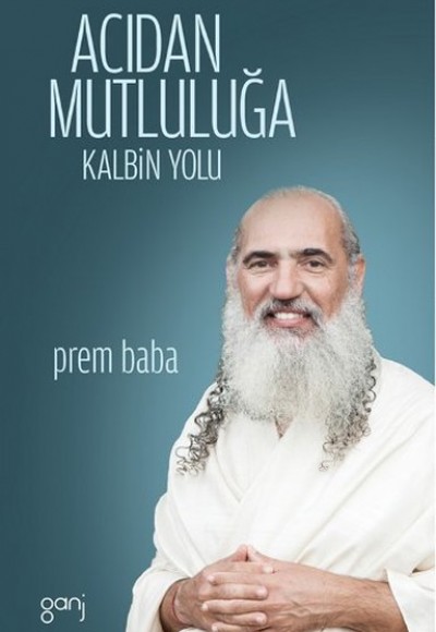 Acıdan Mutluluğa Kalbin Yolu Acıdan Mutluluğa Kalbin Yolu