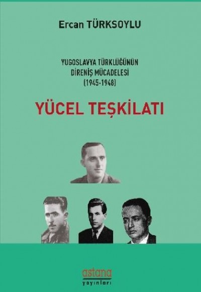 Yücel Teşkilatı - Yugoslavya Türklüğünün Direniş Mücadelesi (1945 - 1948) Yücel Teşkilatı - Yugoslavya Türklüğünün Direniş Mücadelesi (1945 - 1948)