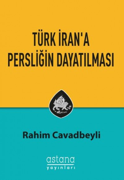 Türk İran'a Persliğin Dayatılması Türk İran'a Persliğin Dayatılması