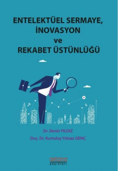 Entelektüel Sermaye İnovasyon ve Rekabet Üstünlüğü Entelektüel Sermaye İnovasyon ve Rekabet Üstünlüğü