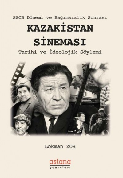 SSCB Dönemi ve Bağımsızlık Sonrası Kazakistan Sineması SSCB Dönemi ve Bağımsızlık Sonrası Kazakistan Sineması