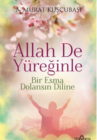 Allah De Yüreğinle Allah De Yüreğinle