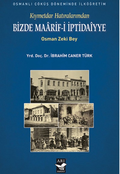 Kıymetdar Hatıralarımdan Bizde Maarif-i İptidaiyye Kıymetdar Hatıralarımdan Bizde Maarif-i İptidaiyye